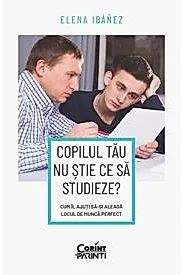 Copilul tau nu stie ce sa studieze? Cum il ajuti sa-si aleaga locul de munca perfect