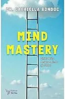 Mind Mastery. Ghidul tau despre minte si suflet