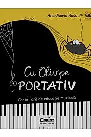 Cu Oliv pe portativ. Carte rara de educatie muzicala