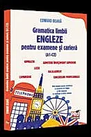Gramatica limbii engleze pentru examene si cariera(A1-C2).Gimnaziu, liceu, bacalaureat, admitere invatamant superior, concursuri profesionale, Cambridge
