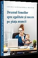 Drumul femeilor spre egalitate si succes pe piata muncii