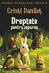 Povesti de educatie juridica. I. Dreptate pentru iepuras
