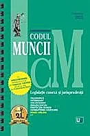 Codul muncii. Legislatie conexa si jurisprudenta Octombrie 2025 Ed. Spiralata