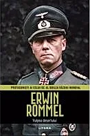 Erwin Rommel. Volumul 3. Protagonisti ai celui de-al Doilea Razboi Mondial
