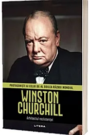 Winston Churchill. Volumul 2. Protagonisti ai celui de-al Doilea Razboi Mondial