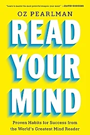 Read Your Mind : Proven Habits for Success from the World's Greatest Mind Reader