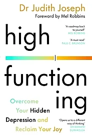 High Functioning : Overcome Your Hidden Depression and Reclaim Your Joy