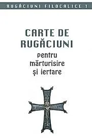 Carte de rugaciuni pentru marturisire si iertare