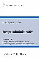 Drept administrativ. Volumul III. Functia publica. Functionarul public. Domeniul public. Raspunderea administrativa