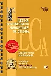 Legea contenciosului administrativ Nr. 554 din 2004 Noiembrie 2025 Ed. Spiralata