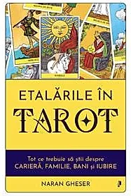 Etalarile in Tarot. Tot ce trebuie sa stii despre cariera familie bani si iubire