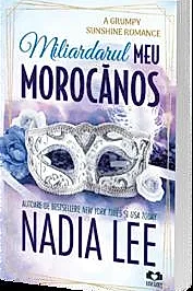 Miliardarul meu morocanos. Seria The Lasker Brothers Vol.2