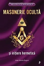 Masonerie Oculta si initiere hermetica