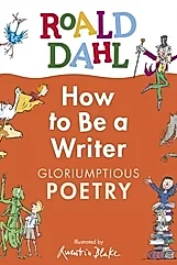 Roald Dahl How to Be a Writer: Gloriumptious Poetry