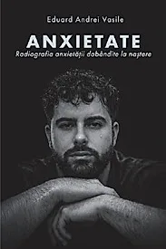 Anxietate. Radiografia anxietatii dobandite la nastere