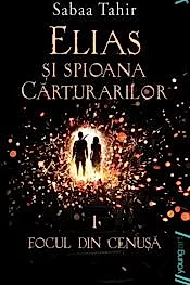 Focul din cenusa. Seria Elias si spioana Carturarilor Vol.1