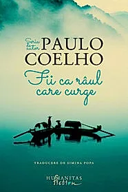 Fii ca raul care curge