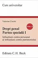 Drept penal. Partea speciala I. Infractiuni contra persoanei si infractiuni contra patrimoniului. Editia 10 (resigilat)