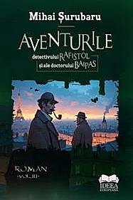 Aventurile detectivului Rafistol si ale doctorului Baipas Vol.3