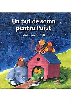 Un pui de somn pentru Puiut si alte sase povesti