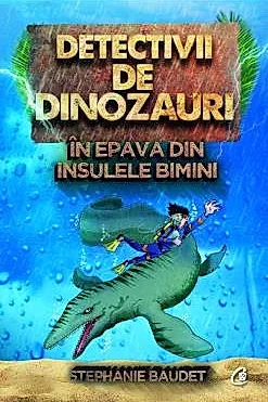 Detectivii de dinozauri in epava din Insulele Bimini. A doua carte