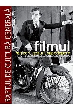 Filmul. Regizori, genuri, capodopere. De la origini la al doilea razboi mondial - Vol. 1