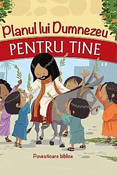Planul lui Dumnezeu pentru tine: povestioare biblice
