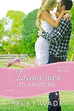 Inima mea iti apartine (seria Familia Porter)