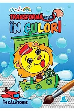 Transforma apa in culori. In calatorie