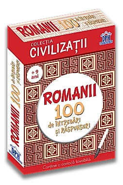 Civilizatii: Romanii - 100 de intrebari si raspunsuri