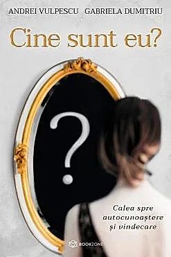 Cine sunt eu? Calea spre autocunoastere si vindecare