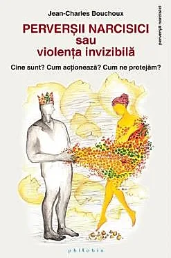Perversii narcisici sau violenta invizibila