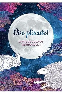 Vise placute! carte de colorat pentru adulti