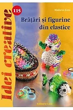 Idei Creative 115 - Bratari Si Figurine Din Elastice