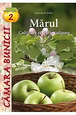 Camara bunicii 2: Marul. Cultivare si retete culinare