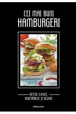 Cei mai buni hamburgeri: retete clasice, vegetariene si vegane