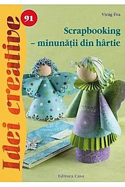 Idei creative 91 - Scrapbooking - Minunatii din hartie