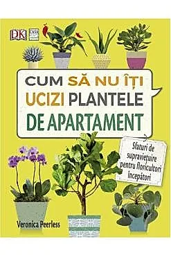 Cum sa nu iti ucizi plantele de apartament