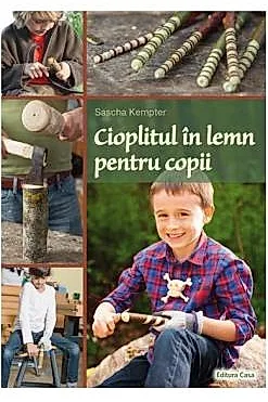 Cioplitul in lemn pentru copii