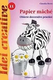 Papier mache - Ed. a II-a - Idei creative 11