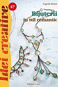 Bijuterii in stil romantic - Ed. a II a - Idei Creative 47