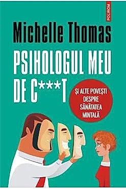 Psihologul meu de c***t si alte povesti despre sanatatea mintala
