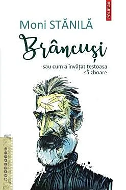 Brancusi sau cum a invatat testoasa sa zboare