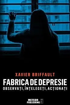 Fabrica de depresie: observati, intelegeti, actionati