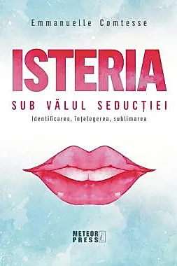 Isteria. Sub valul seductiei