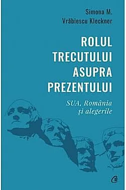 Rolul trecutului asupra prezentului. SUA, Romania si alegerile