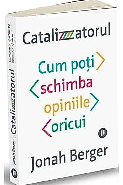 Catalizatorul. Cum poti schimba opiniile oricui