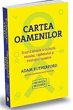 Cartea oamenilor. Scurta istorie a culturii, sexului, razboiului si evolutiei noastre