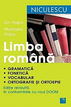 Limba romana. Gramatica, fonetica, vocabular, ortografie si ortoepie. Editie revizuita in conformitate cu noul DOOM