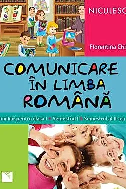 Comunicare in limba romana. Auxiliar pentru clasa I. Semestrul I si semestrul al II-lea